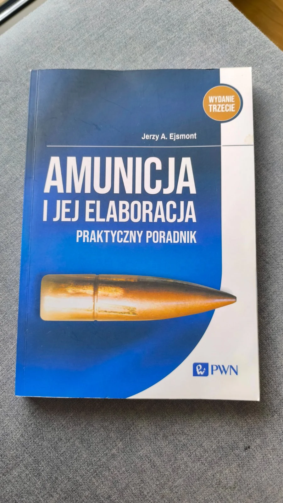 Książka Amunicja i jej elaboracja praktyczny poradnik. J.A. Ejsmont